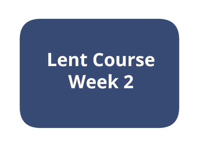 Lent Course Week 2
