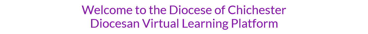 Welcome to the Diocese of Chichester 
Diocesan Virtual Learning Platform