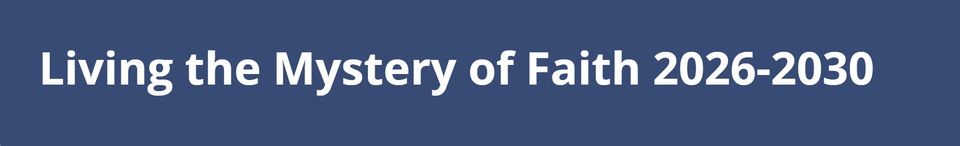 Living the Mystery of Faith 2026-2030