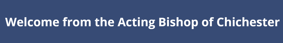Welcome from the Acting Bishop of Chichester